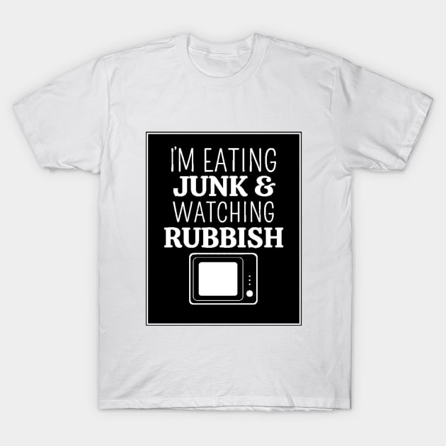 i'm eating junk and watcing rubbish T-Shirt by hot_issue